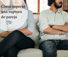 Cómo superar una ruptura de pareja