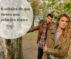 6 señales de que tienes una relación tóxica