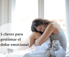 5 claves para gestionar el dolor emocional