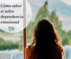 Cómo saber si sufro dependencia emocional